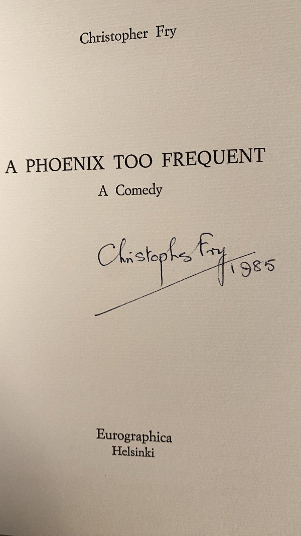 Christopher Fry - A Phoenix Too Frequent
