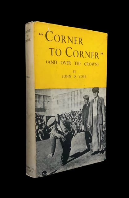 John D. Vose, Corner to Corner and over the Crown, First Edition