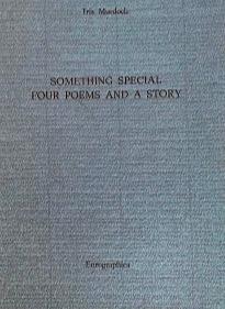 Iris Murdoch - Something Special: Four Poems and A Story