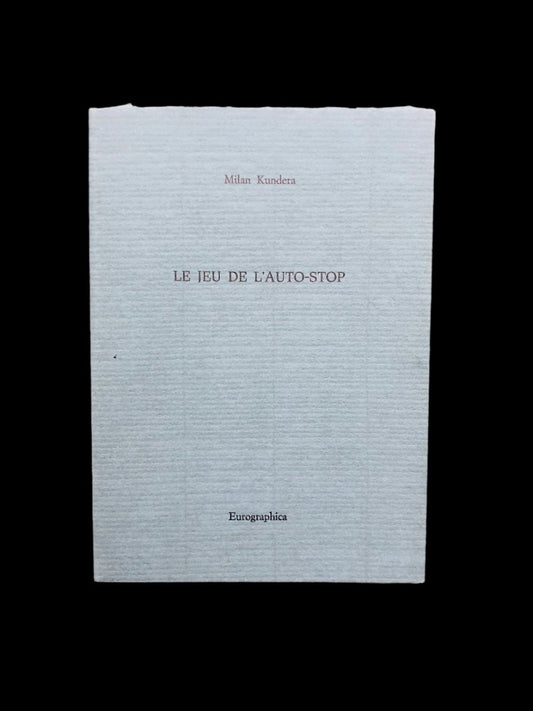 Milan Kundera - Le Jeu de l'Auto-Stop