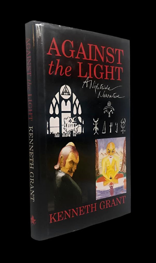 Kenneth Grant - AGAINST THE LIGHT. A Nightside Narrative