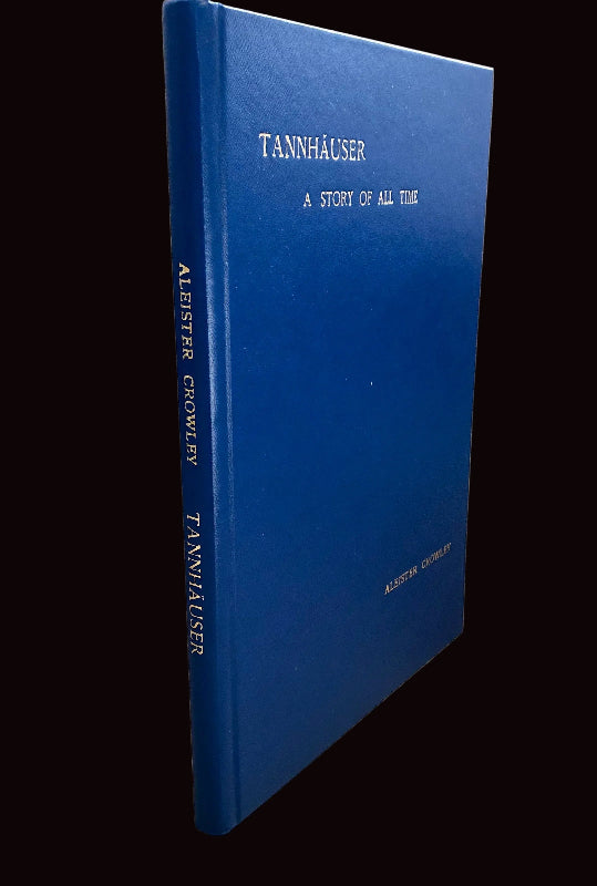 Aleister Crowley - TANNHÄUSER - A Facsimile Limited and Numbered Edition