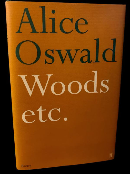 Alice Oswald - WOODS etc. First UK Printing, Signed