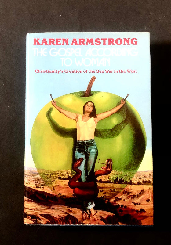 THE GOSPEL ACCORDING TO WOMAN - Christianity's Creation of the Sex War in the West' by Karen Armstrong