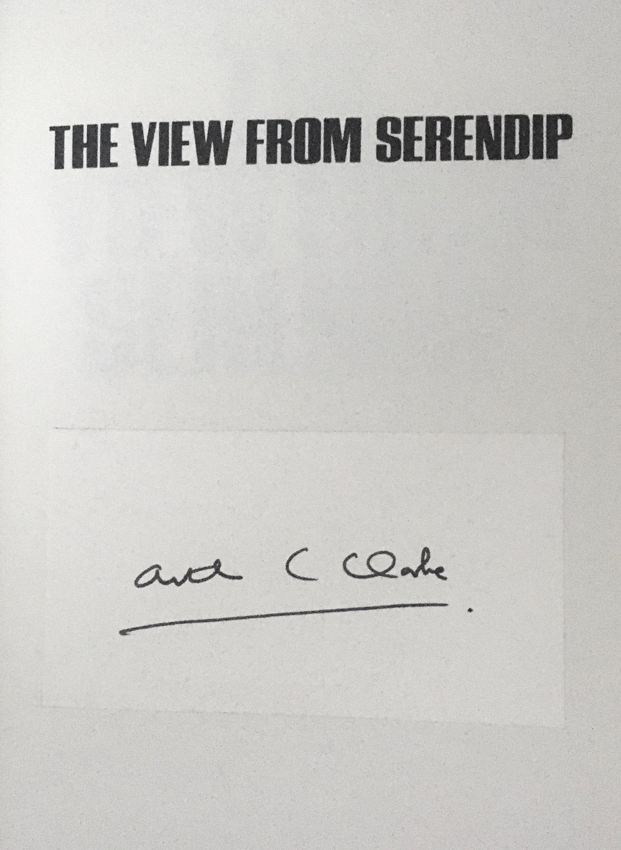 Arthur C. Clarke - The View From Serendip - 1st UK Edition Hardcover with Author Signature