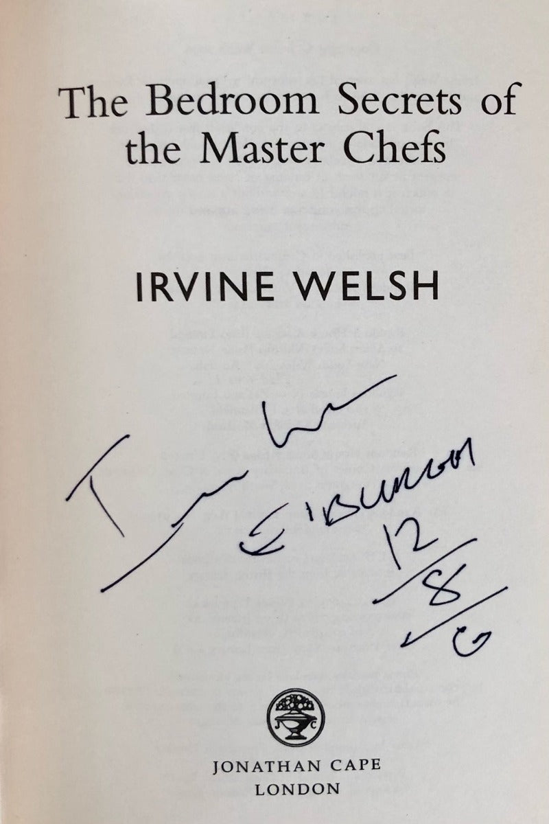 Irvine Welsh - THE BEDROOM SECRETS OF THE MASTER CHEFS - First UK Printing, Signed